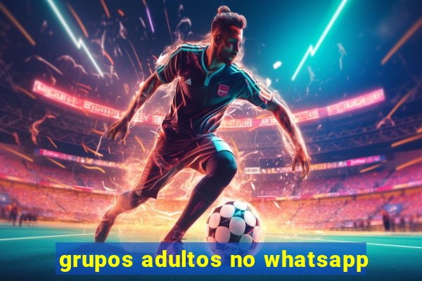 grupos adultos no whatsapp